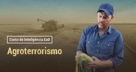 Curso EAD de InteligênciaProteção do Agronegócio – Identificando e Prevenindo Ameaças ao Agronegócio Brasileiro